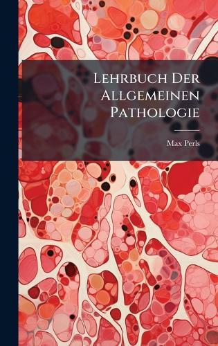 Lehrbuch Der Allgemeinen Pathologie  by Max Perls at Abbey's Bookshop, 