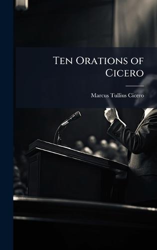 Ten Orations of Cicero  by Marcus Tullius Cicero at Abbey's Bookshop, 
