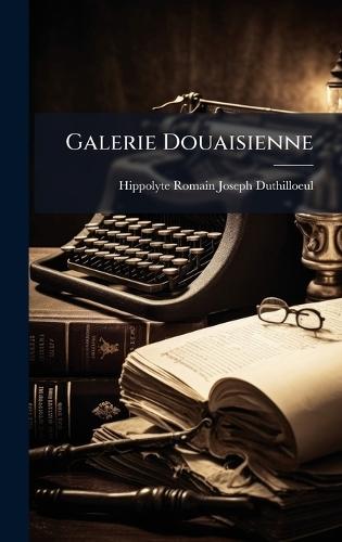 Galerie Douaisienne  by Hippolyte Romain Joseph Duthilloeul at Abbey's Bookshop, 