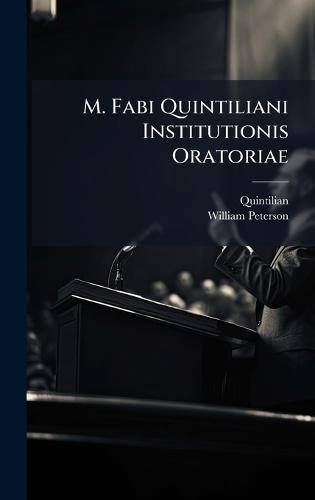 M. Fabi Quintiliani Institutionis Oratoriae  by Quintilian at Abbey's Bookshop, 