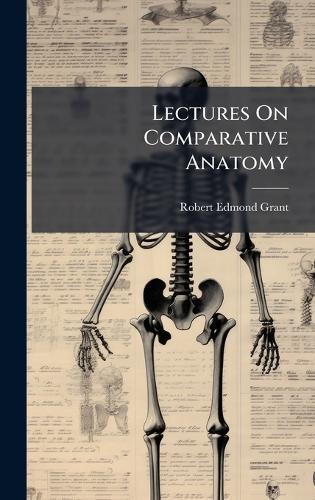 Lectures On Comparative Anatomy  by Robert Edmond Grant at Abbey's Bookshop, 