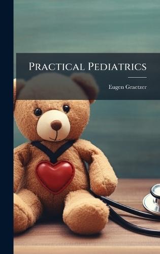 Practical Pediatrics  by Eugen Graetzer at Abbey's Bookshop, 