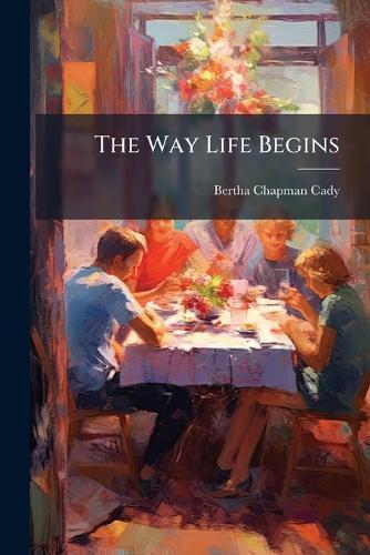 The Way Life Begins  by Bertha Chapman Cady at Abbey's Bookshop, 