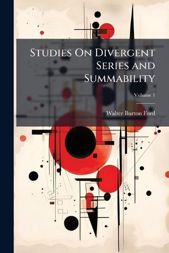 Studies On Divergent Series and Summability  by Walter Burton Ford at Abbey's Bookshop, 
