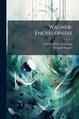 Wagner-Encyklopädie  by Carl Friedrich Glasenapp at Abbey's Bookshop, 