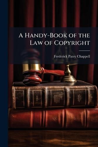 A Handy-Book of the Law of Copyright  by Frederick Patey Chappell at Abbey's Bookshop, 