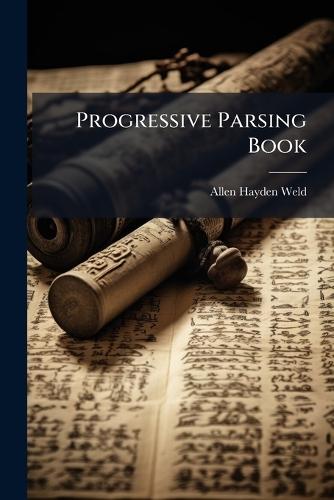 Progressive Parsing Book  by Allen Hayden Weld at Abbey's Bookshop, 