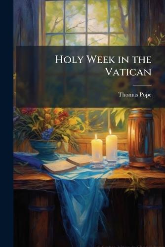 Holy Week in the Vatican  by Thomas Pope at Abbey's Bookshop, 