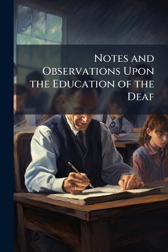 Notes and Observations Upon the Education of the Deaf  at Abbey's Bookshop, 