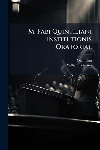 M. Fabi Quintiliani Institutionis Oratoriae  by Quintilian at Abbey's Bookshop, 