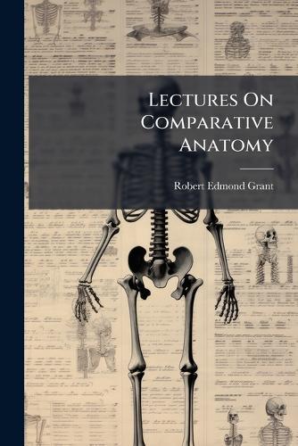 Lectures On Comparative Anatomy  by Robert Edmond Grant at Abbey's Bookshop, 
