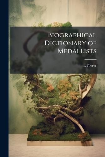 Biographical Dictionary of Medallists  by L Forrer at Abbey's Bookshop, 