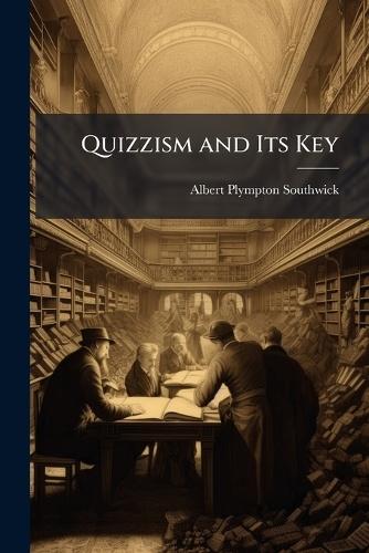 Quizzism and Its Key  by Albert Plympton Southwick at Abbey's Bookshop, 