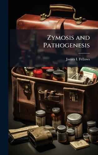 Zymosis and Pathogenesis  by James I Fellows at Abbey's Bookshop, 