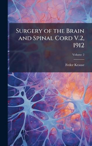 Surgery of the Brain and Spinal Cord V.2, 1912  by Fedor Krause at Abbey's Bookshop, 