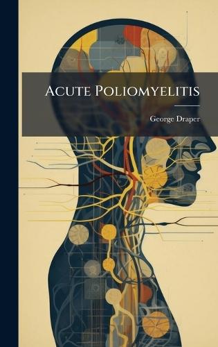 Acute Poliomyelitis  by George Draper at Abbey's Bookshop, 