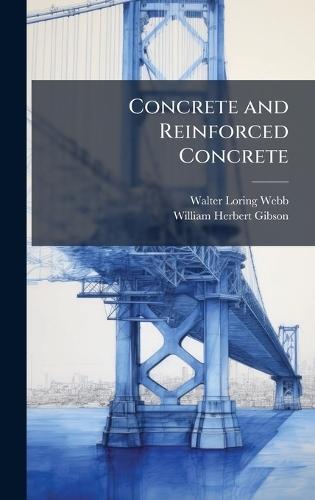 Concrete and Reinforced Concrete  by Walter Loring Webb at Abbey's Bookshop, 