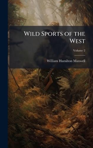 Wild Sports of the West  by William Hamilton Maxwell at Abbey's Bookshop, 