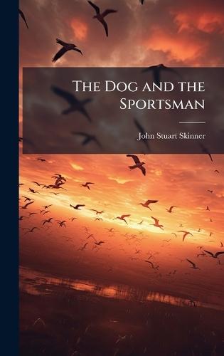 The Dog and the Sportsman  by John Stuart Skinner at Abbey's Bookshop, 