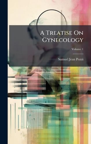 A Treatise On Gynecology  by Samuel Jean Pozzi at Abbey's Bookshop, 