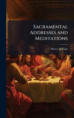Sacramental Addresses and Meditations  by Henry Belfrage at Abbey's Bookshop, 