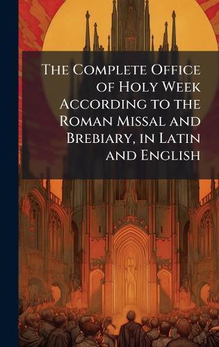 The Complete Office of Holy Week According to the Roman Missal and Brebiary, in Latin and English  at Abbey's Bookshop, 