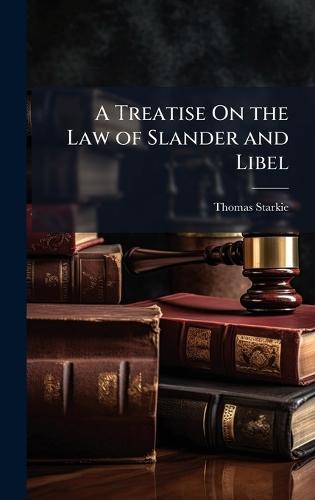 A Treatise On the Law of Slander and Libel  by Thomas Starkie at Abbey's Bookshop, 