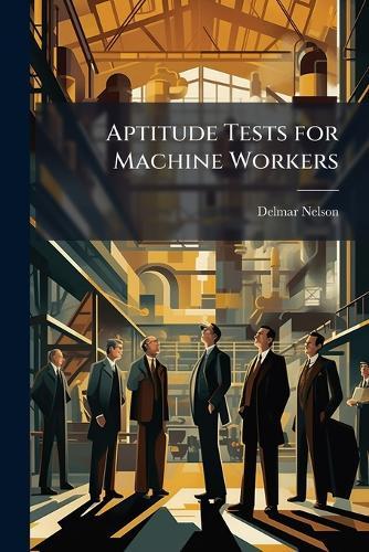 Aptitude Tests for Machine Workers  by Delmar Nelson at Abbey's Bookshop, 