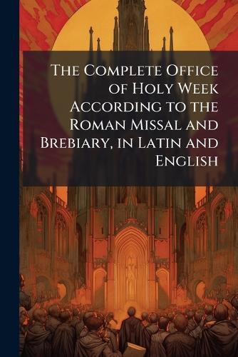 The Complete Office of Holy Week According to the Roman Missal and Brebiary, in Latin and English  at Abbey's Bookshop, 