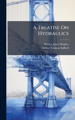 A Treatise On Hydraulics  by Hector James Hughes at Abbey's Bookshop, 