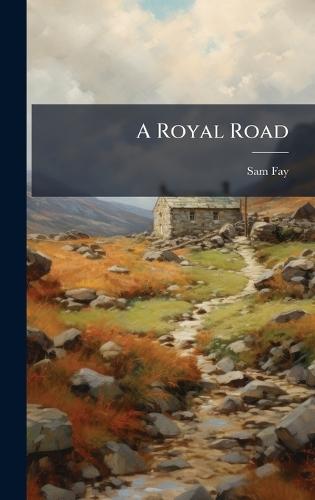 A Royal Road  by Sam Fay at Abbey's Bookshop, 