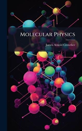 Molecular Physics  by James Arnold Crowther at Abbey's Bookshop, 