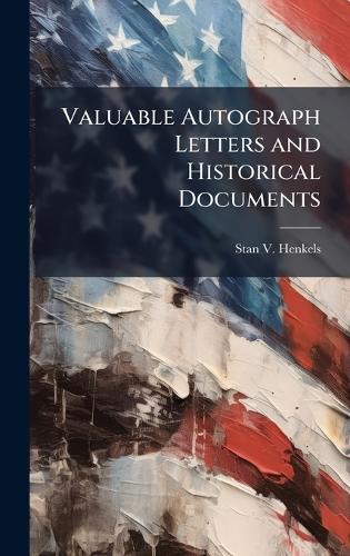 Valuable Autograph Letters and Historical Documents  by Stanislaus Vincent Henkels at Abbey's Bookshop, 