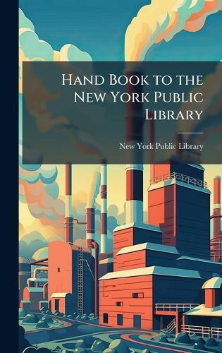 Hand Book to the New York Public Library  by New York Public Library at Abbey's Bookshop, 