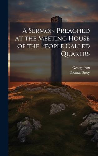 A Sermon Preached at the Meeting House of the People Called Quakers  by George Fox at Abbey's Bookshop, 