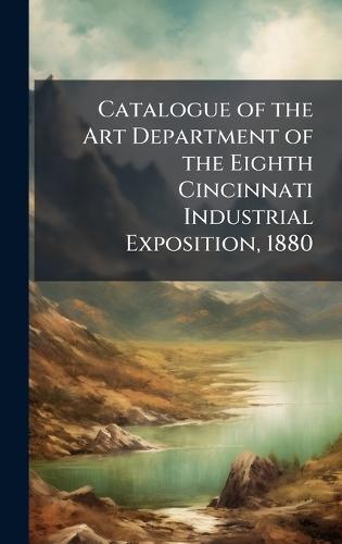 Catalogue of the Art Department of the Eighth Cincinnati Industrial Exposition, 1880  at Abbey's Bookshop, 