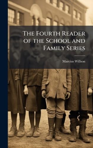 The Fourth Reader of the School and Family Series  by Marcius Willson at Abbey's Bookshop, 