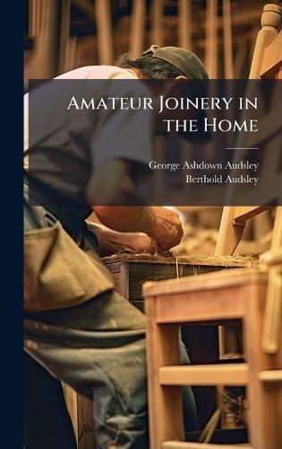 Amateur Joinery in the Home  by George Ashdown Audsley at Abbey's Bookshop, 