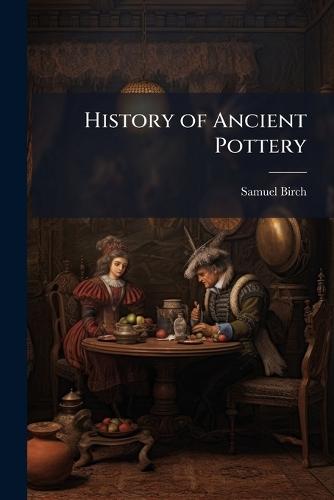 History of Ancient Pottery  by Samuel Birch at Abbey's Bookshop, 