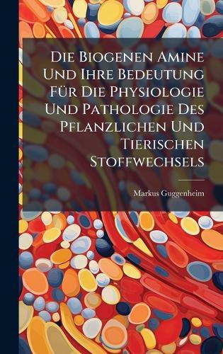 Die Biogenen Amine Und Ihre Bedeutung FÃ1/4r Die Physiologie Und Pathologie Des Pflanzlichen Und Tierischen Stoffwechsels  by Markus Guggenheim at Abbey's Bookshop, 