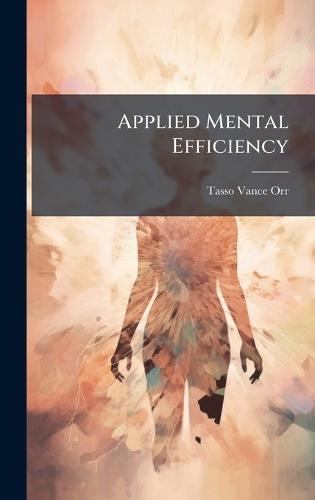Applied Mental Efficiency  by Tasso Vance Orr at Abbey's Bookshop, 