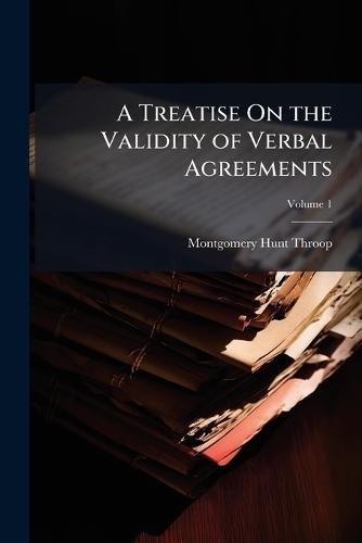 A Treatise On the Validity of Verbal Agreements  by Montgomery Hunt Throop at Abbey's Bookshop, 