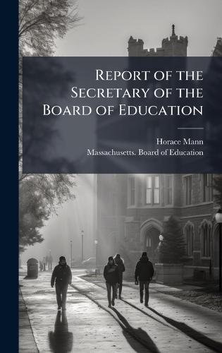 Report of the Secretary of the Board of Education  by Horace Mann at Abbey's Bookshop, 