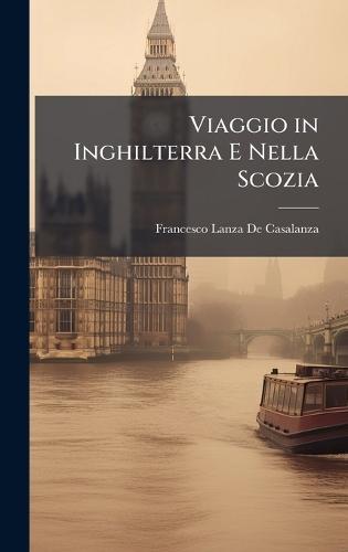 Viaggio in Inghilterra E Nella Scozia  by Francesco Lanza De Casalanza at Abbey's Bookshop, 