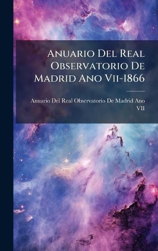 Anuario Del Real Observatorio De Madrid Ano Vii-1866  by Anuario del Real Observatorio de Madr at Abbey's Bookshop, 