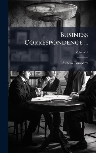 Business Correspondence ...  by System Company at Abbey's Bookshop, 