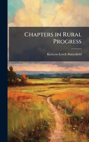 Chapters in Rural Progress  by Kenyon Leech Butterfield at Abbey's Bookshop, 