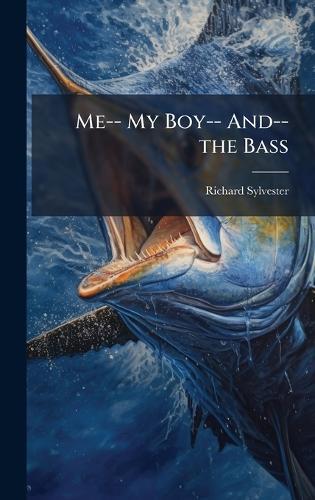 Me-- My Boy-- And-- the Bass  by Richard Sylvester at Abbey's Bookshop, 