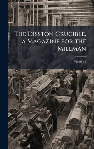 The Disston Crucible, a Magazine for the Millman  at Abbey's Bookshop, 