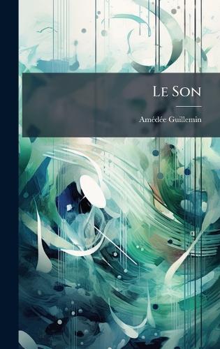 Le Son  by Amã(c)Dã(c)E Guillemin at Abbey's Bookshop, 